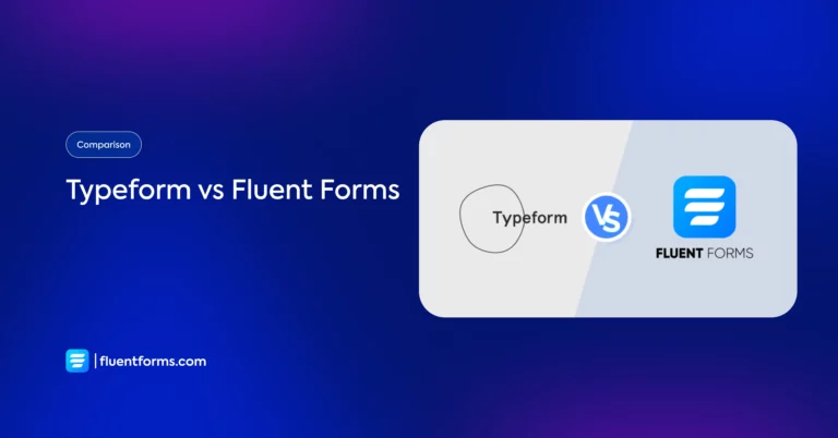 Typeform vs Fluent Forms: Who’s Your Friend?