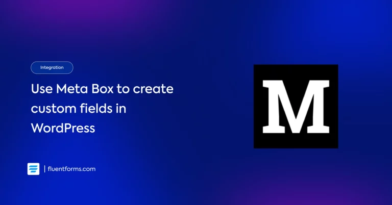 How to Connect Meta Box WordPress with Fluent Forms