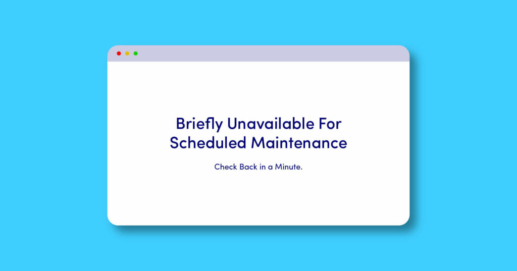 how to fix "Briefly unavailable for scheduled maintenance. Check back in a minute"