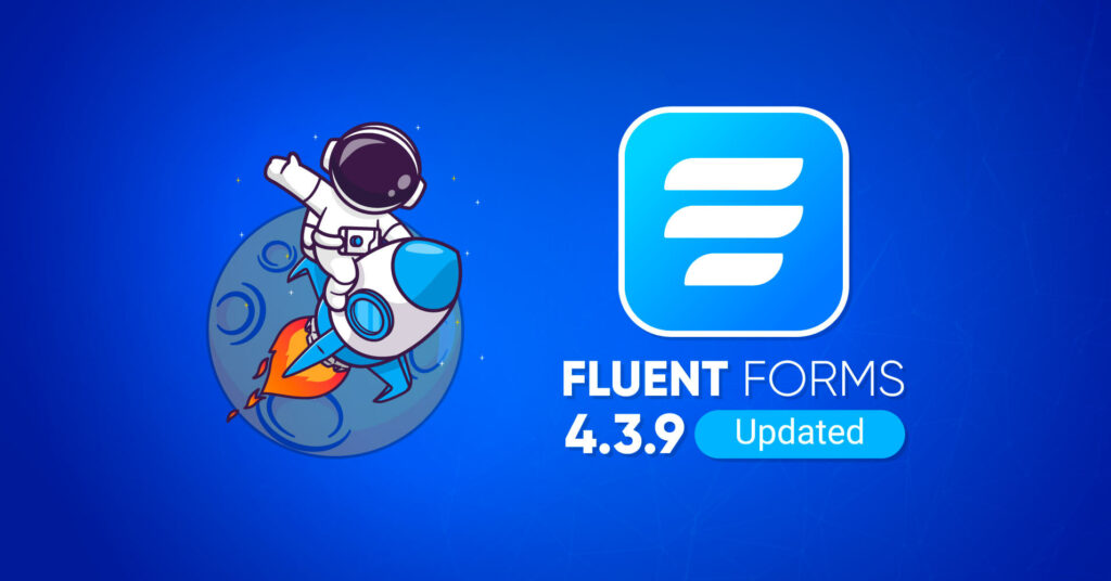 Fluent Forms version 4.3.9- Get Latest Updates