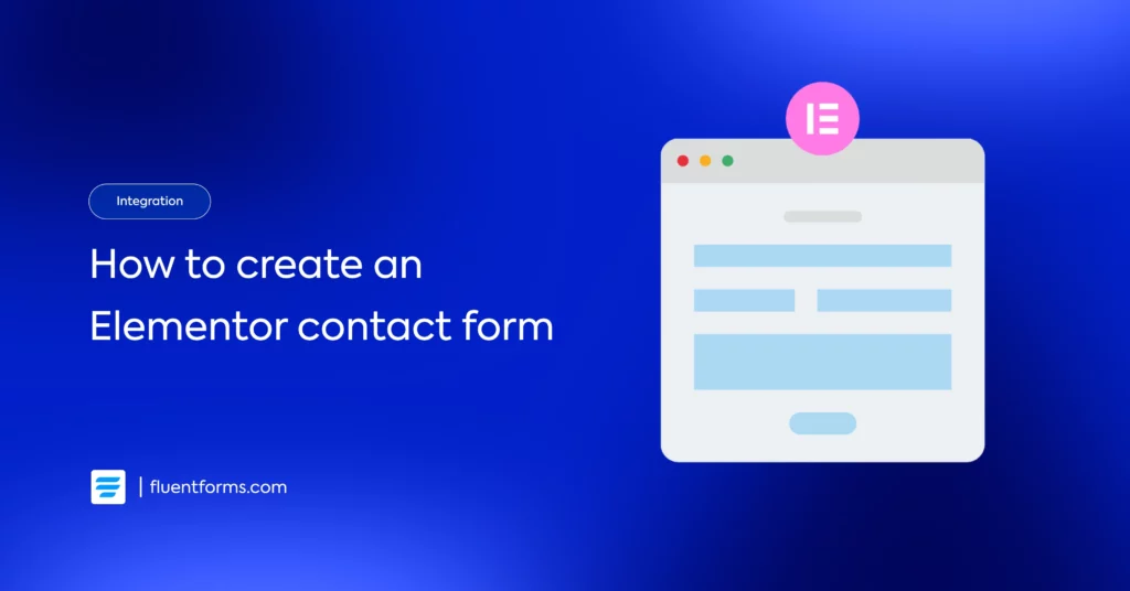 Elementor Forms: How to Create an Elementor Contact Form - Fluent Forms