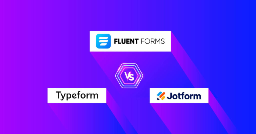 Typeform vs Jotform vs Fluent Forms: Comparing the Best Form Builders for Your Website