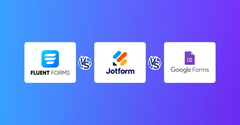 Google Forms vs. Jotform vs. Fluent Forms: Which is Best Fit for Your Project? 