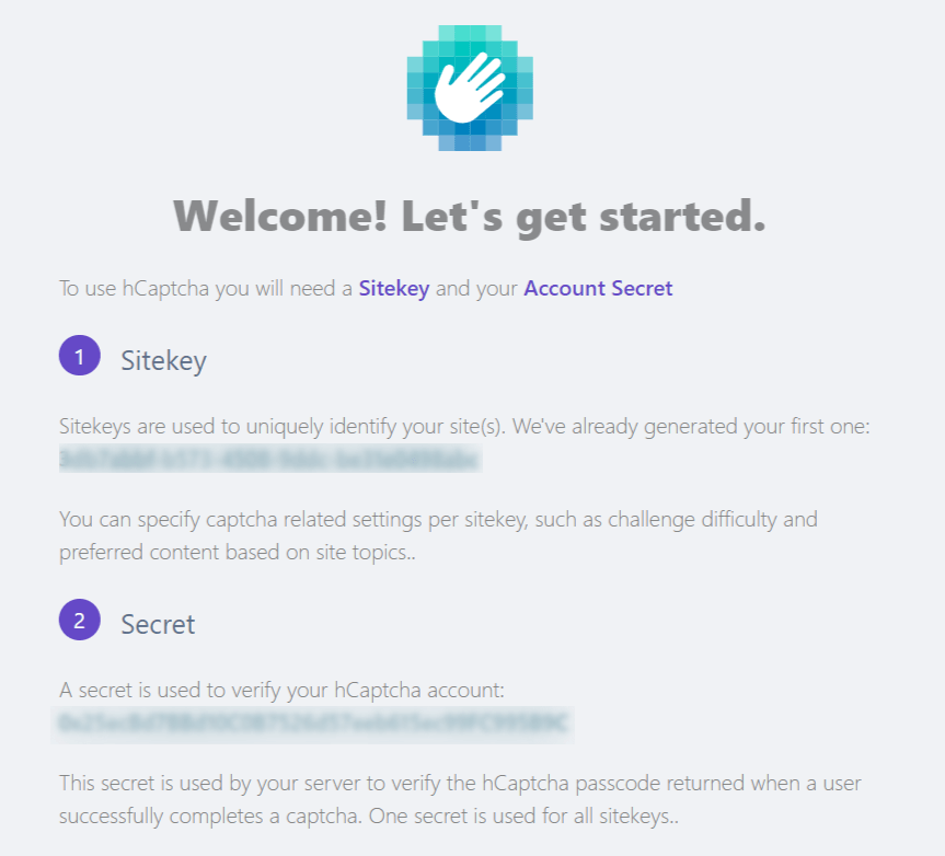 All you need is a Site Key and a Secret Key from hCaptcha.