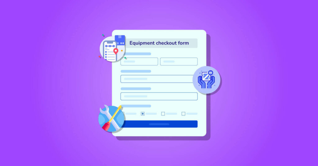 benefits of equipment checkout form