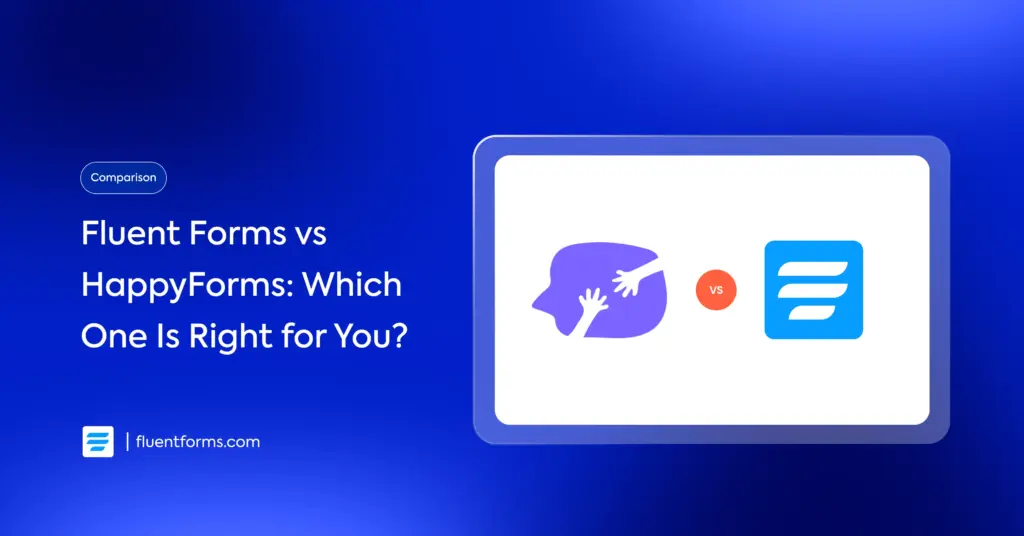 Fluent Forms vs HappyForms Which One Is Right for You 1206