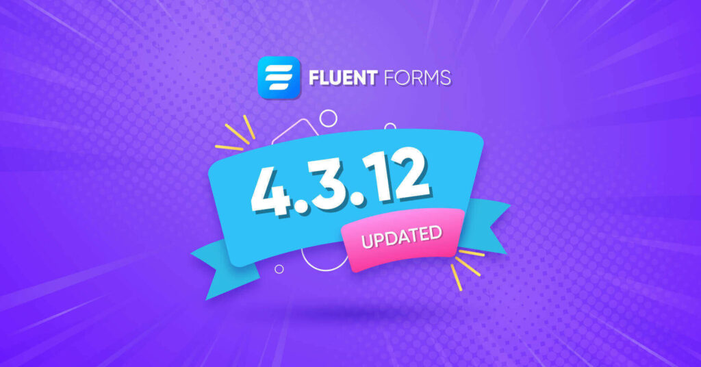 Fluent Forms Version 4.3.12-Get Latest Updates