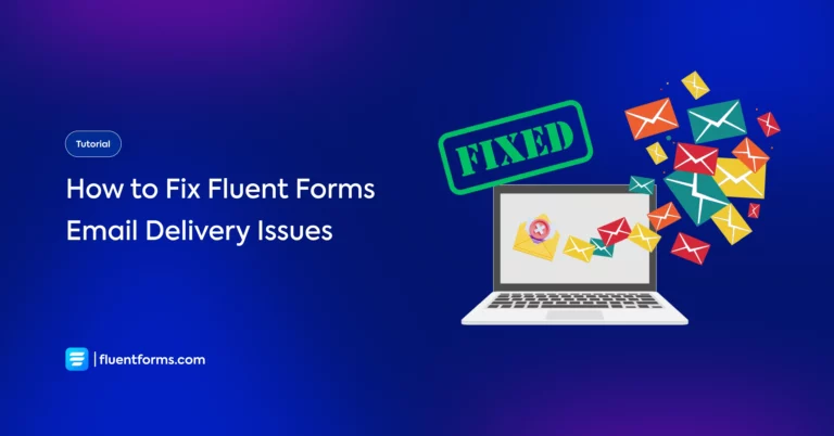How to Fix Fluent Forms Email Delivery Issues