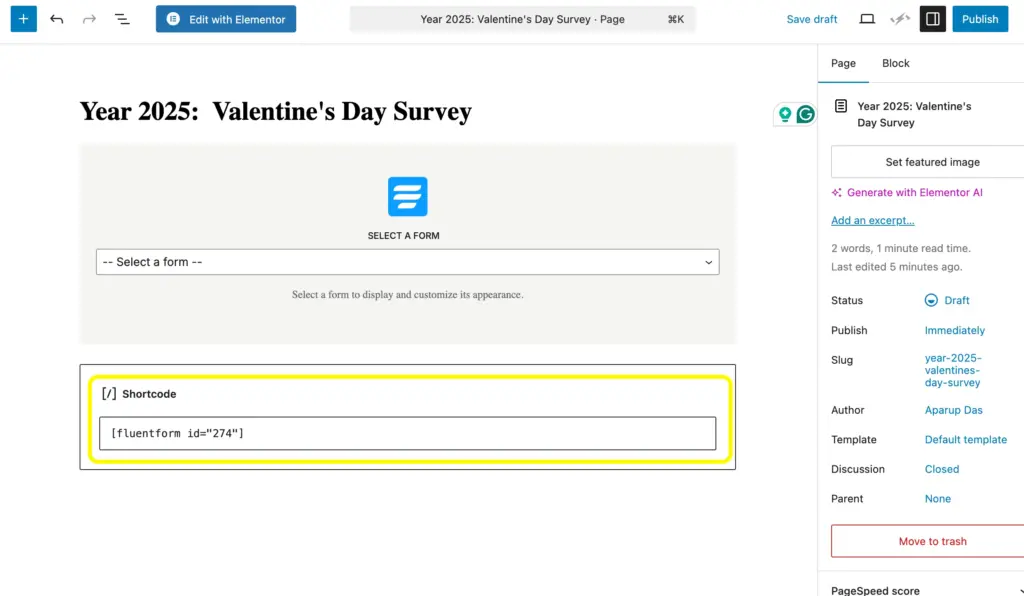 You can paste the Fluent Forms form's shortcode anywhere in your WordPress site.