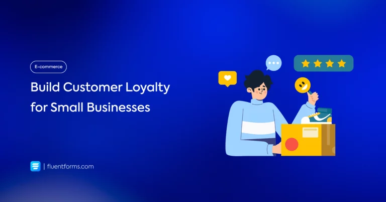 How to Build Customer Loyalty for Small Businesses