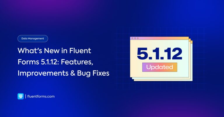 Fluent Forms 5.1.12: Improved Conversational Form, JetEngine CPT Compatibility with Lots of Other Improvements and Bug Fixes!
