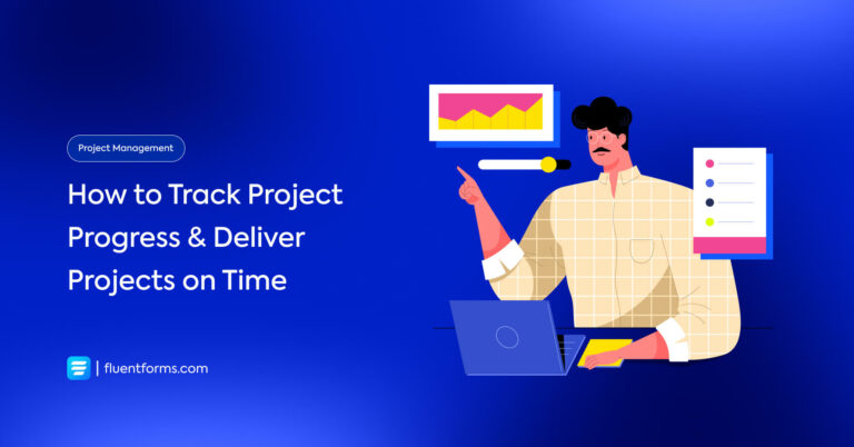 How to Track Project Progress Effectively & Deliver on Time