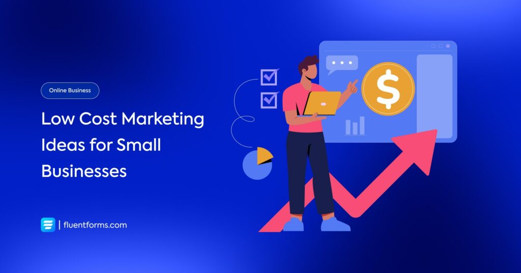 15 Low Cost Marketing Ideas for Small Businesses - Fluent Forms