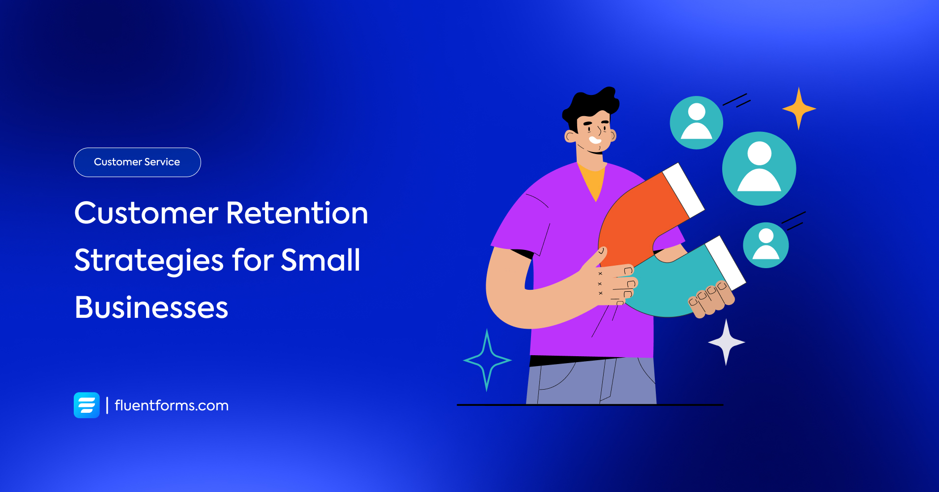 7 Proven Customer Retention Strategies for Small Businesses - Fluent Forms