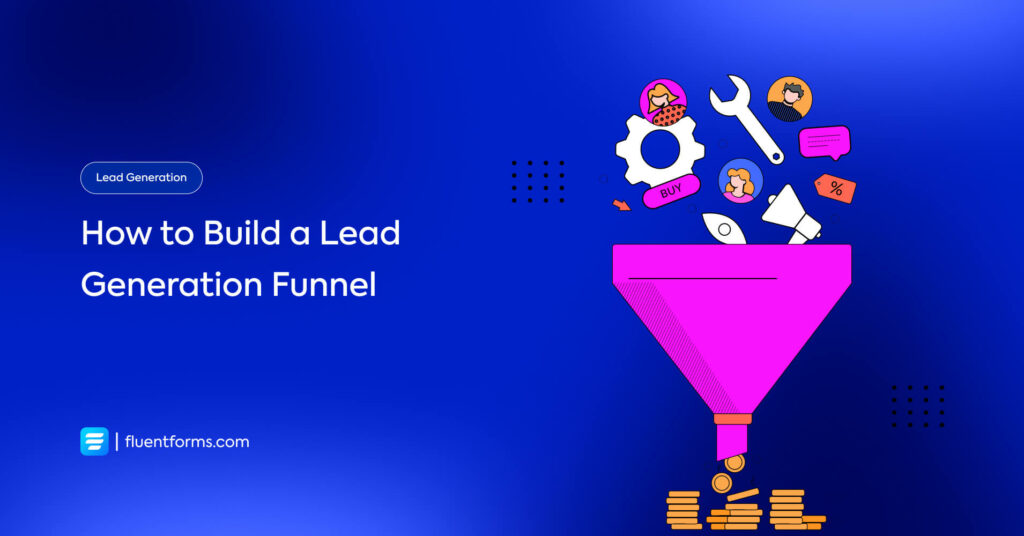 How to Build a Lead Generation Funnel that Multiplies Conversion ...