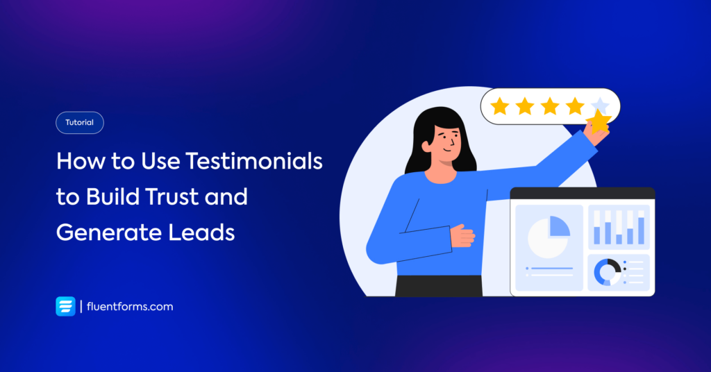 How to use testimonials to build trust and generate leads