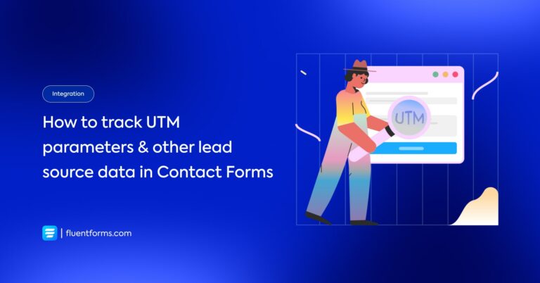 How to Track UTM Parameters & Other Lead Source Data in Fluent Forms