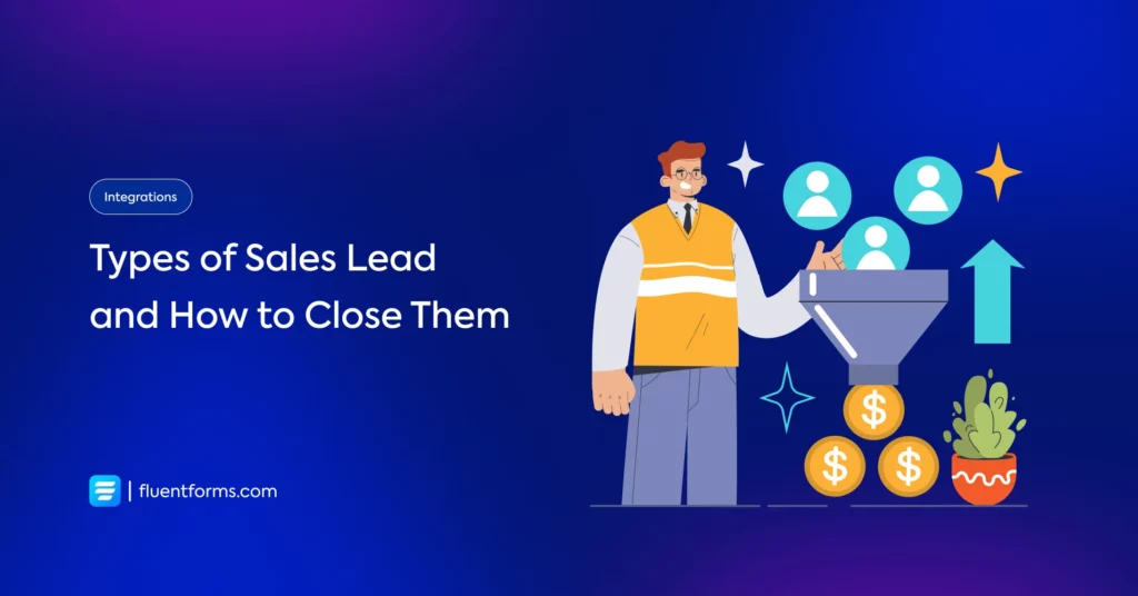 7 Types of Sales Leads and How to Close Them