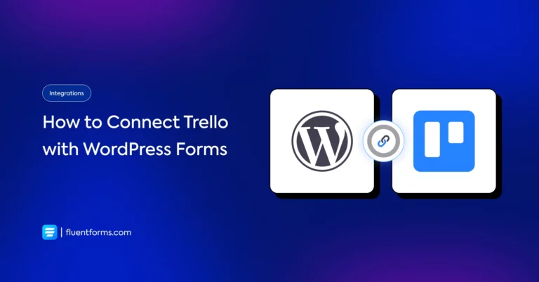 Trello Integration for WordPress Forms to Stay in The Loop