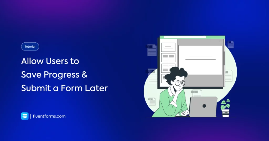 How to Save Progress and Submit a Form Later