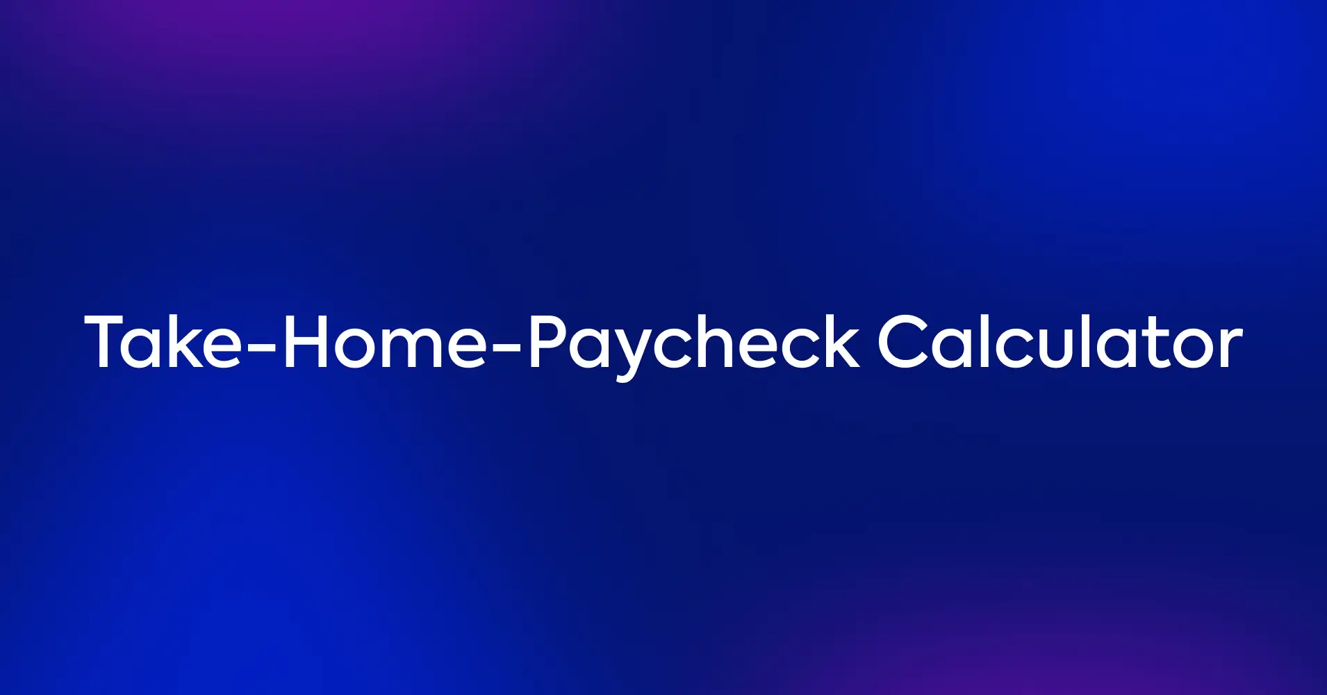 Take-Home-Paycheck Calculator - Fluent Forms
