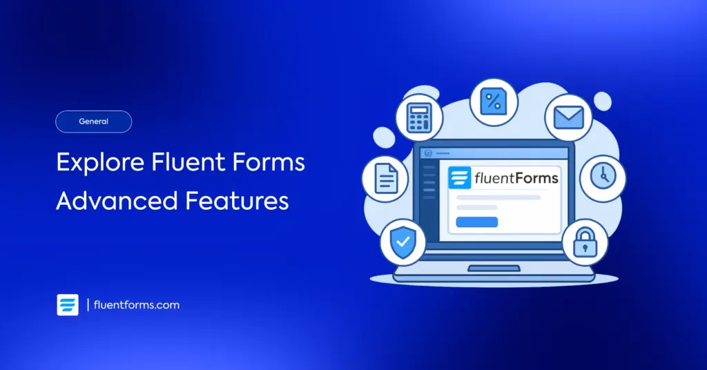Explore Fluent Forms Advanced Features
