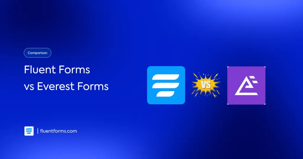 Fluent Forms vs Everest Forms: Clear Isights to help you choose
