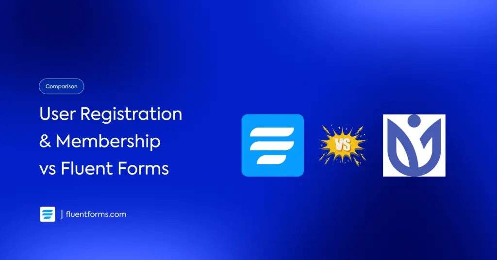 Fluent Forms vs User Registration & Membership: A Comparison Based on Impacts