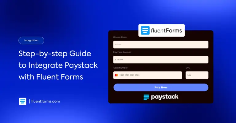 Step by step guide to integrate paystack with Fluent Forms