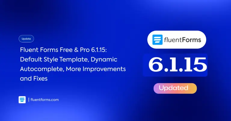 Fluent Forms Free & Pro 6.1.15 with Default Form Style Template & Dynamic Text Autocomplete