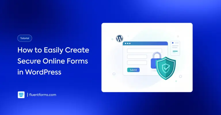 How to Create Secure Online Forms Easily in WordPress using Fluent Forms