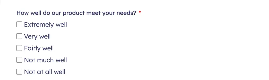 How well does our product/service meet your needs?