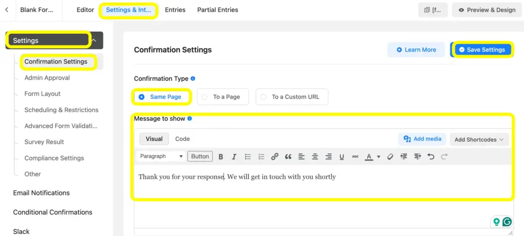 Easily set up confirmation message from Fluent Forms confirmation settings found in the settings and integrations button.