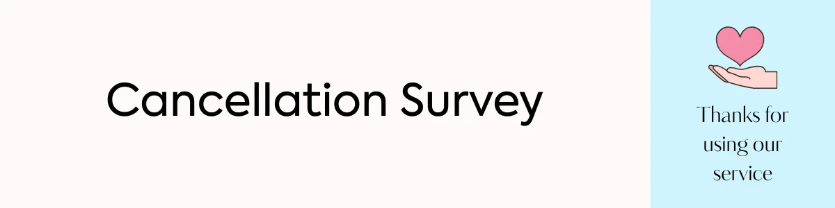 Banner for cancellation survey