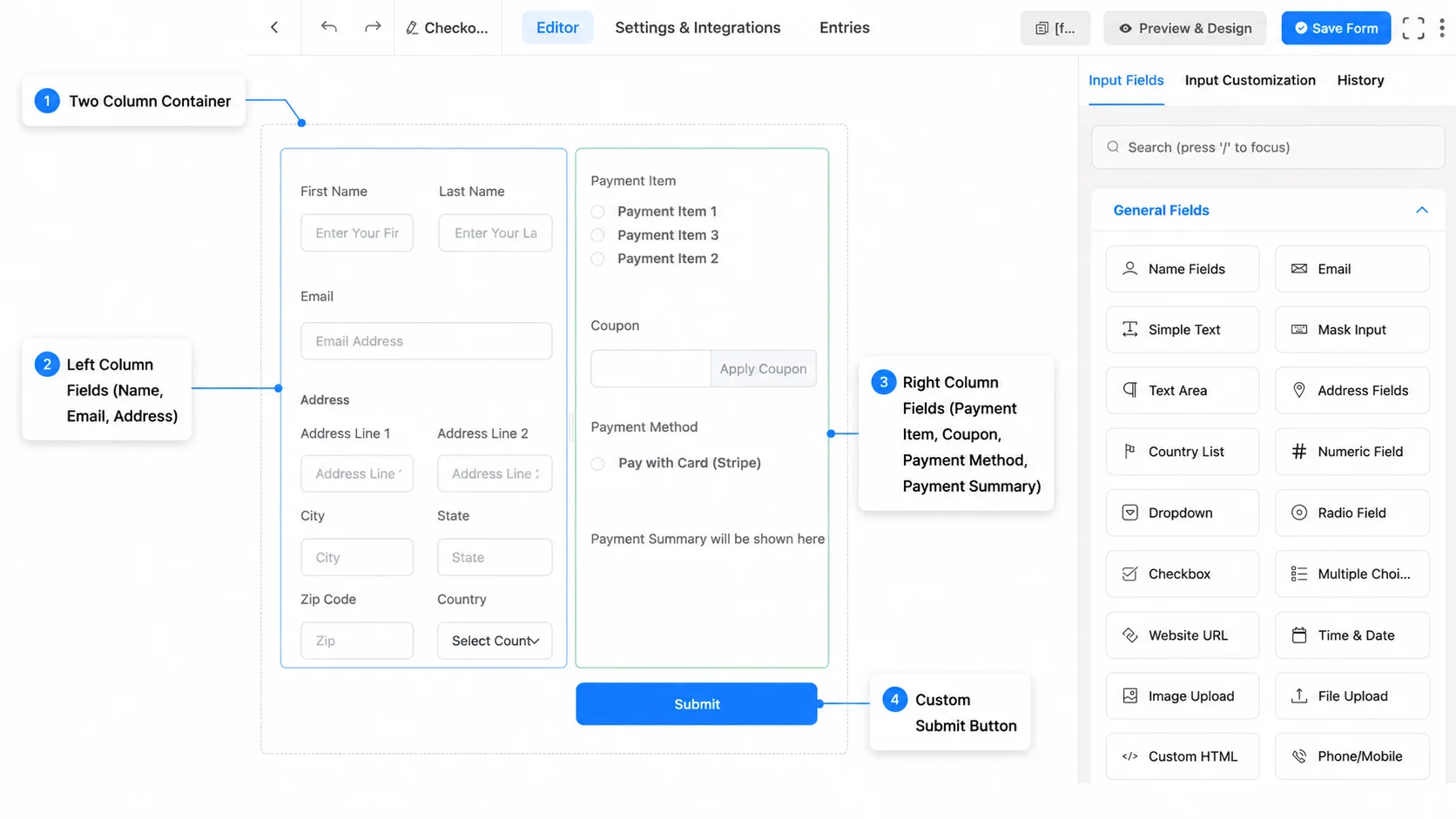 Form editor with two-column layout
Fluent Forms editor showing a styled checkout page form with a two-column container, Name, Email, and Address fields on the left, Payment Item, Coupon, Payment Method, and Payment Summary fields on the right, with a Complete Purchase submit button at the bottom.