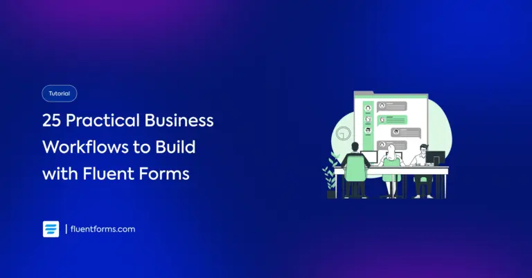25 Practical Business Workflows you can build with Fluent Forms