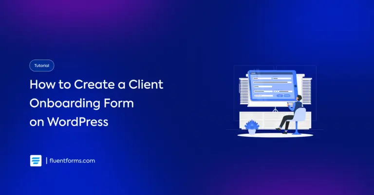 Explore How to Create a Client Onboarding Form on WordPress with Fluent Forms