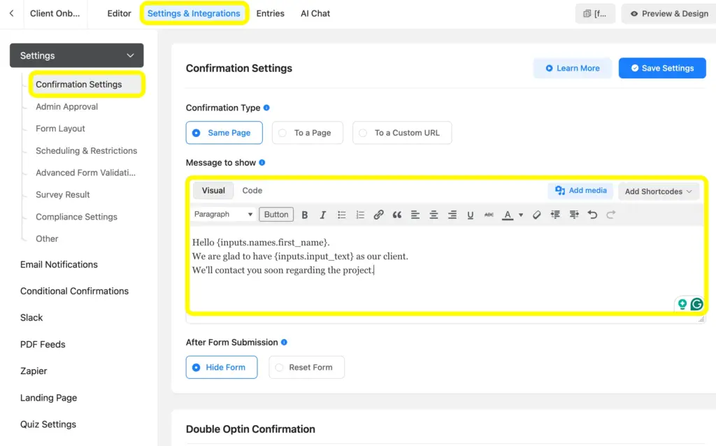 Set up confirmation and add shortcodes in the confirmation message: Fluent Forms gives you full flexibility.
