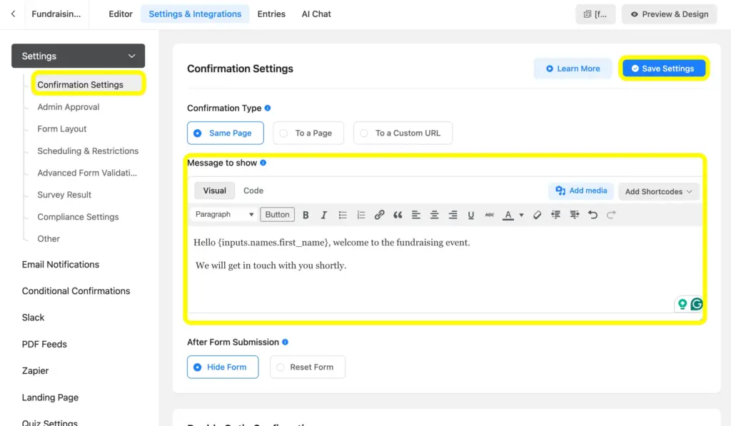 Use the confirmation settings of Fluent Forms to show the form submission confirmation instantly.