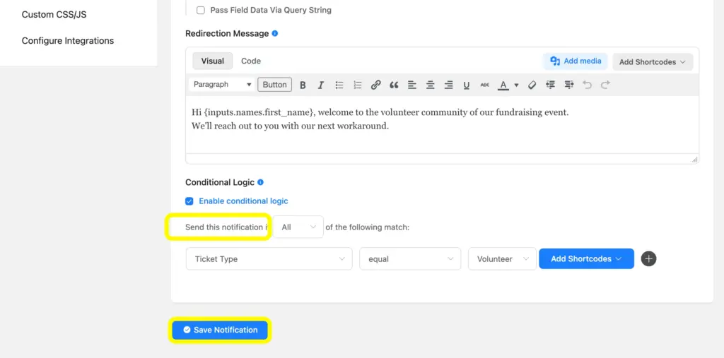Enable conditional logic while adding Shortcodes as well. Save notifications while confirming the conditional confirmations.