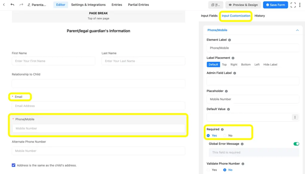 Go to the Input Customization and toggle on to Yes of the required field option to make any field get marked as reuiqred.