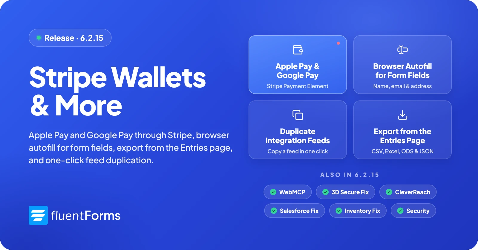 Fluent Forms 6.2.15 release: Apple Pay and Google Pay with Stripe, browser autofill for form fields, duplicate integration feeds, and export from the Entries page