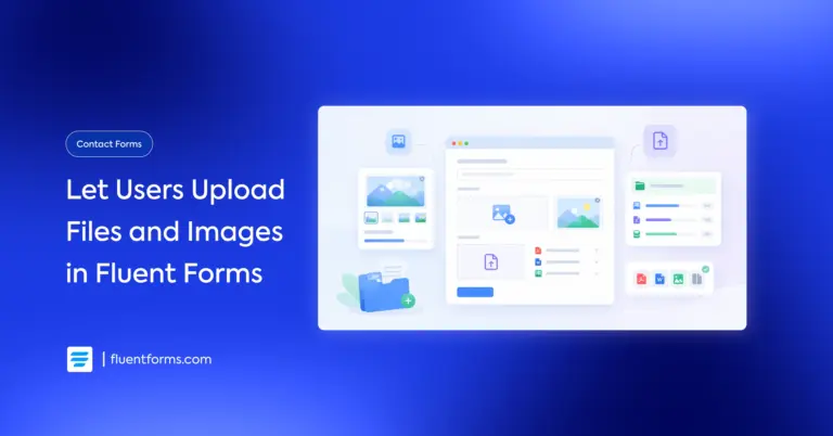 Let users upload files and images in Fluent Forms